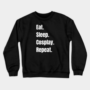 Eat Sleep Cosplay Repeat Crewneck Sweatshirt